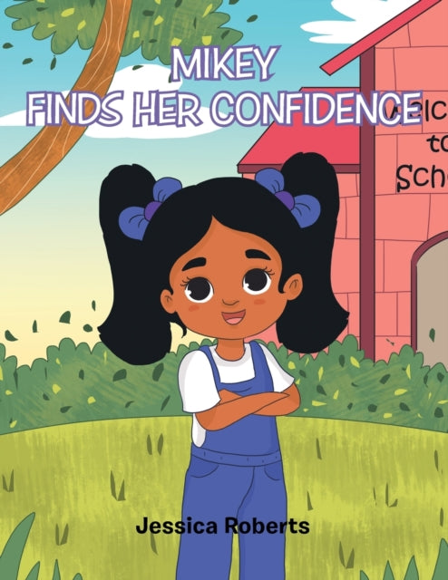 Book cover of: Mikey Finds Her Confidence. By: Jessica Roberts