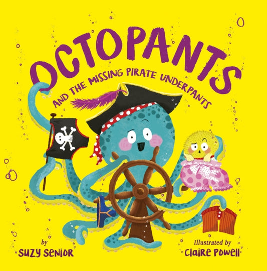 Book cover of: Octopants and the Missing Pirate Underpants. By: Suzy Senior