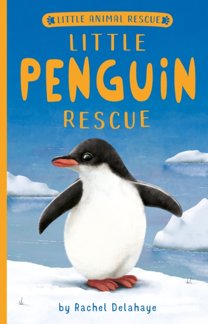 Book cover of: Little Penguin Rescue. By: Rachel Delahaye