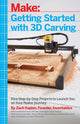 Book cover of: Getting Started with 3D Carving. By: Zach Kaplan