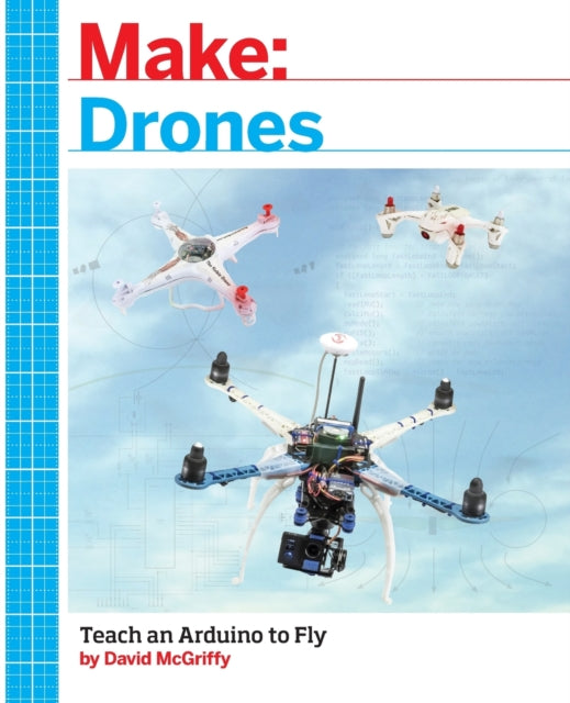 Book cover of: Make: Drones. By: David McGriffy