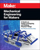 Book cover of: Mechanical Engineering for Makers. By: Brian Bunnell
