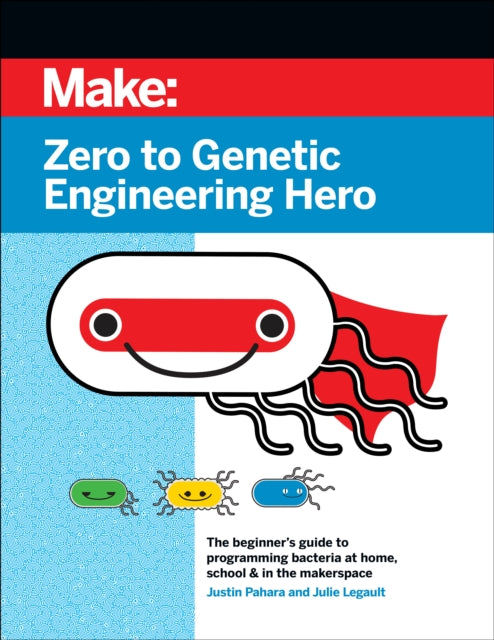 Book cover of: Zero to Genetic Engineering Hero 2e. By: Justin Pahara