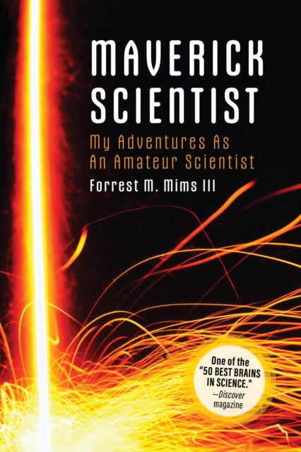 Book cover of: Make: Maverick Scientist. By: Forrest M. Mims Iii