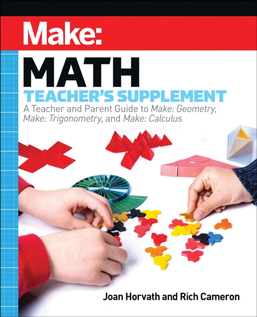 Book cover of: Make: Math Teacher's Supplement. By: Joan Horvath