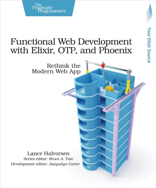 Book cover of: Functional Web Development with Elixir, OTP and Phoenix. By: Lance Halvorsen