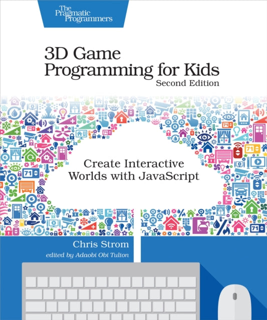 Book cover of: 3D Game Programming for Kids 2e. By: Chris Strom
