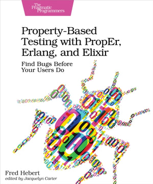 Property-Based Testing with PropEr, Erlang, and Eliixir