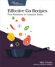 Book cover of: Effective Go Recipes. By: Miki Tebeka