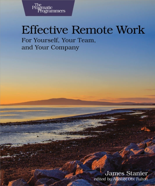 Book cover of: Effective Remote Work. By: James Stanier