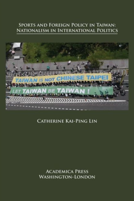 Book cover of: Sports and Foreign Policy in Taiwan. By: Catherine Kai-Ping Lin