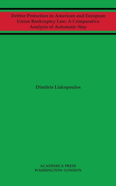 Book cover of: Debtor Protection in American and European Union Bankruptcy Law. By: Dimitris Liakopoulos
