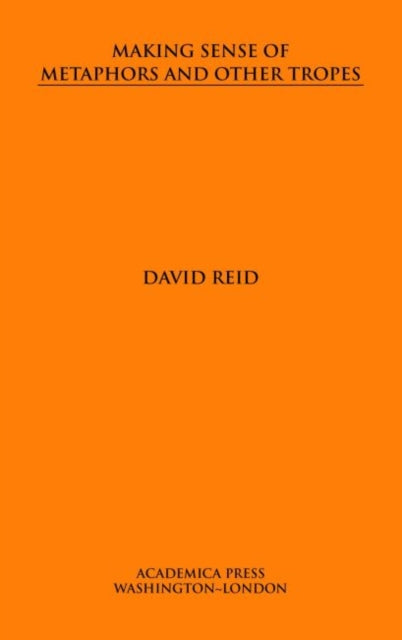 Book cover of: Making Sense of Metaphors and Other Tropes. By: David Reid