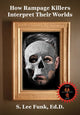 Book cover of: How Rampage Killers Interpret Their World. By: S. Lee Funk