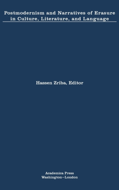 Book cover of: Postmodernism and Narratives of Erasure in Culture, Literature, and Language. By: Hassen Zriba