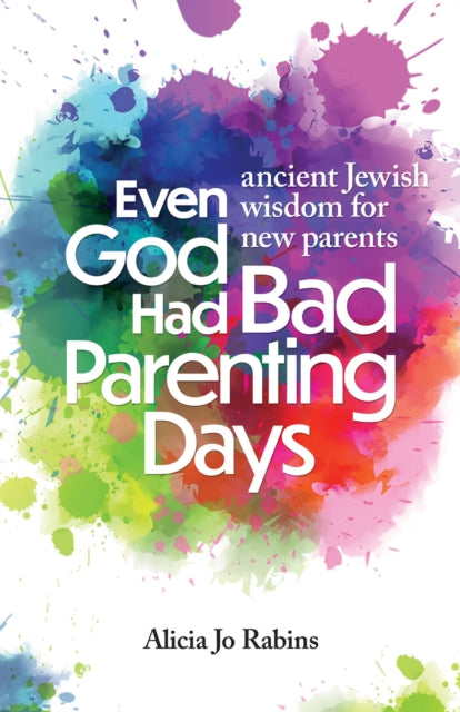 Book cover of: Even God Had Bad Parenting Days. By: Alicia Jo Rabins