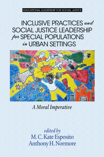 Book cover of: Inclusive Practices and Social Justice Leadership for Special Populations in Urban Settings. By: M. C. Kate Esposito