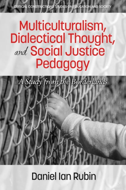Book cover of: Multiculturalism, Dialectical Thought, and Social Justice Pedagogy. By: Daniel Rubin