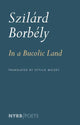 Book cover of: In a Bucolic Land. By: Szilárd Borbély