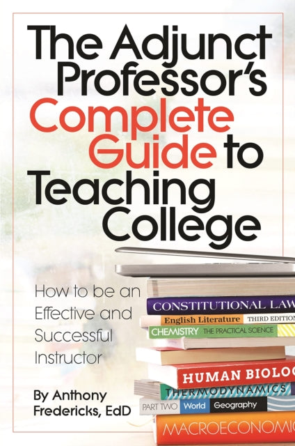 Book cover of: Adjunct Professor's Complete Guide to Teaching College. By: Anthony D. Fredericks