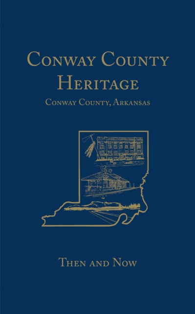 Book cover of: Conway County Heritage. By: Conway County Genealogical Association