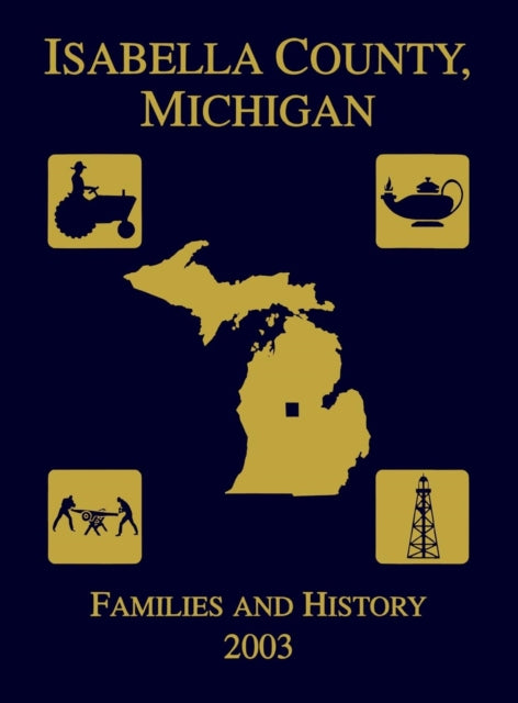 Book cover of: Isabella County, Michigan. By: Isabella County Genealogical Society