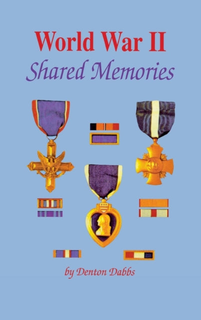 Book cover of: World War II: Shared Memories. By: Denton Dabbs
