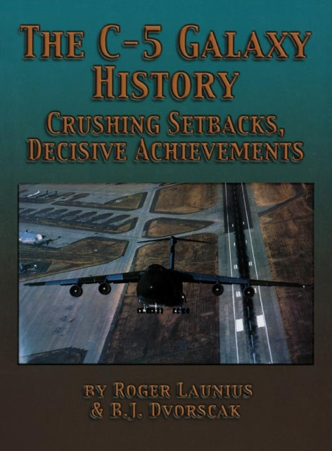 Book cover of: C-5 Galaxy History. By: Roger Launius