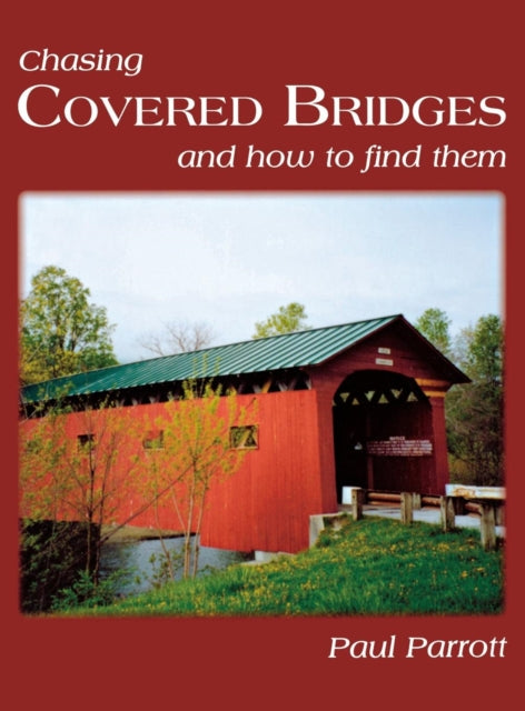 Book cover of: Chasing Covered Bridges. By: Paul Parrott