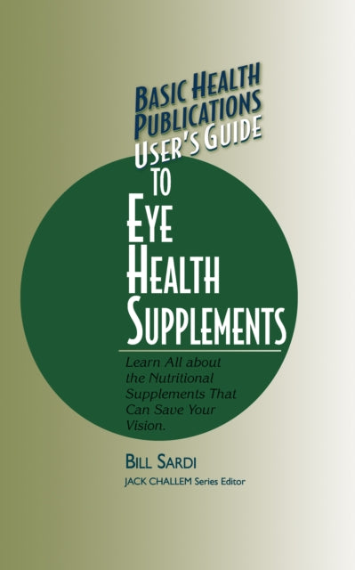 Book cover of: User's Guide to Eye Health Supplements. By: Bill Sardi