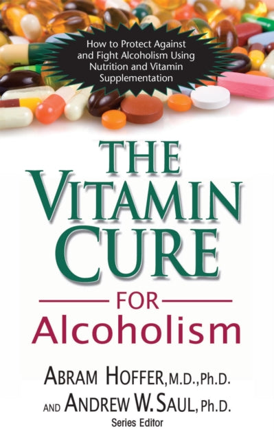 Book cover of: Vitamin Cure for Alcoholism. By: Abram Hoffer