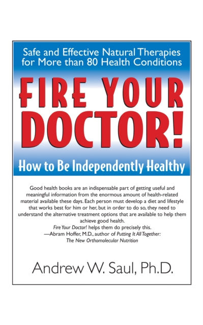 Book cover of: Fire Your Doctor!. By: Andrew W. Saul Ph.D.
