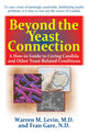 Book cover of: Beyond the Yeast Connection. By: Warren M. Levin