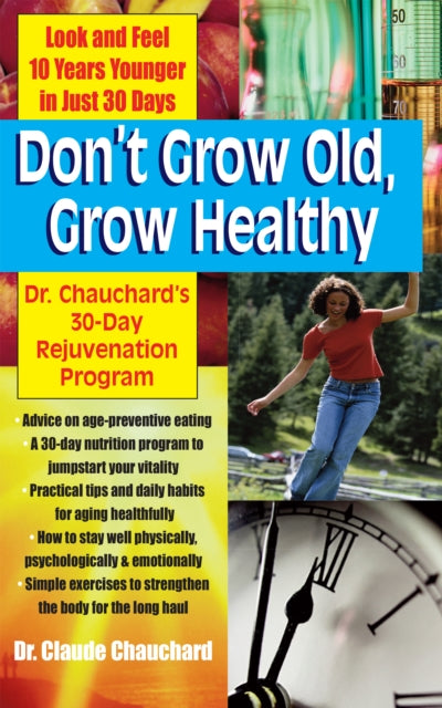 Book cover of: Don't Grow Old, Grow Healthy. By: Claude Chauchard