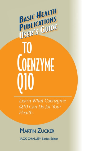 Book cover of: User's Guide to Coenzyme Q10. By: Martin Zucker
