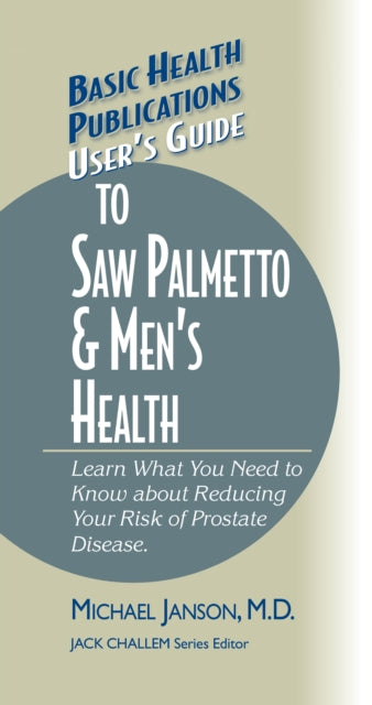 Book cover of: User's Guide to Saw Palmetto & Men's Health. By: Michael Janson