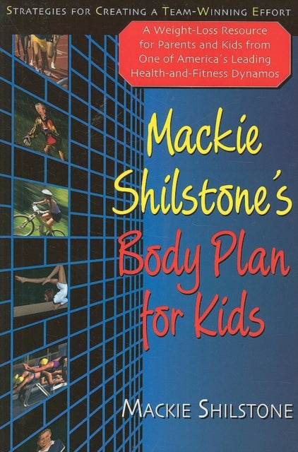 Book cover of: Mackie Shilstone's Body Plan for Kids. By: MacKie Shilstone