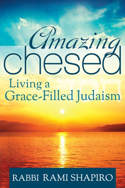 Book cover of: Amazing Chesed. By: Rami M. Shapiro