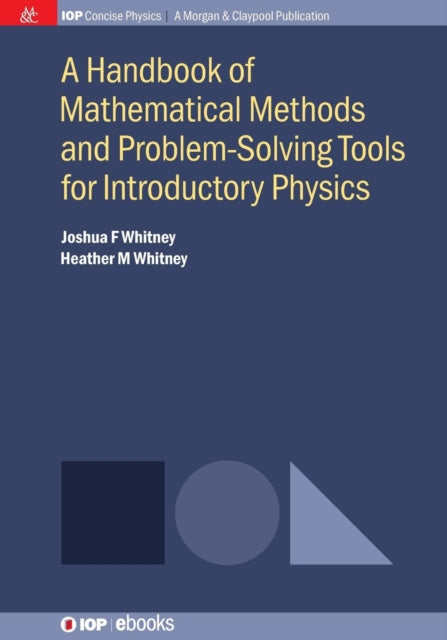 Book cover of: Handbook of Mathematical Methods and Problem-Solving Tools for Introductory Physics. By: Joshua F Whitney