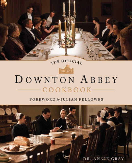 Book cover of: Official Downton Abbey Cookbook. By: Annie Gray