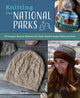 Book cover of: Knitting the National Parks. By: Nancy Bates