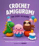 Crochet Amigurumi for Every Occasion, 21 Easy Projects to Celebrate Life's Happy Moments 9781681888569 Justine Tiu of The Woobles