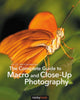 Book cover of: Complete Guide to Macro and Close-Up Photography. By: Cyrill Harnischmacher