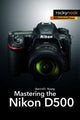 Book cover of: Mastering the Nikon D500. By: Darrell Young