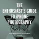 Book cover of: Enthusiast's Guide to iPhone Photography. By: Seán Duggan