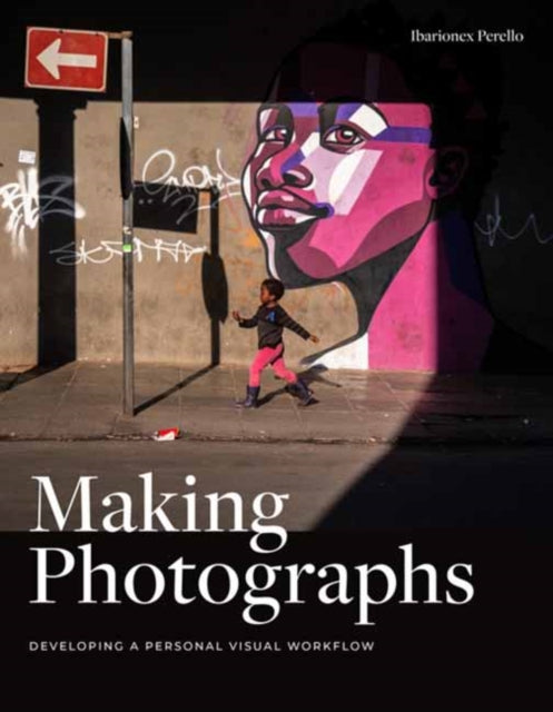 Book cover of: Making Photographs. By: Ibarionex Perello