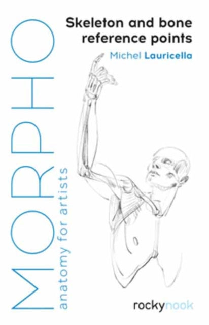 Morpho: Skeleton and Bone Reference Points, Anatomy for Artists 9781681984520 Michel Lauricella