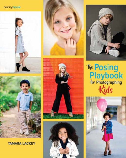 Book cover of: Posing Playbook for Photographing Kids. By: Tamara Lackey