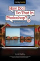 Book cover of: How Do I Do That In Photoshop?. By: Scott Kelby