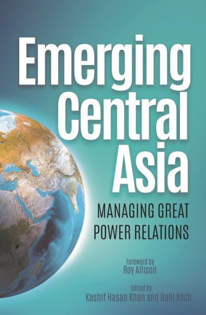 Book cover of: Emerging Central Asia. By: Kashif Hasan Khan